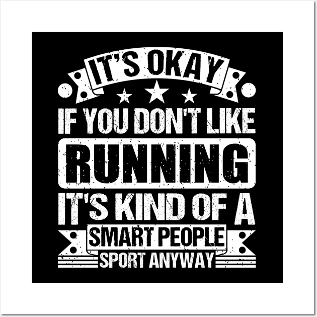 It's Okay If You Don't Like Running It's Kind Of A Smart People Sports Anyway Running Lover Wall Art by Benzii-shop 